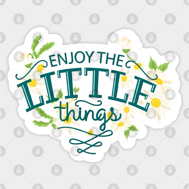 Enjoy The Little Things Sticker by Mako Design 